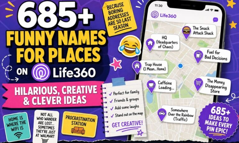 685+ Funny Names for Places on Life360 Hilarious, Creative & Clever Ideas