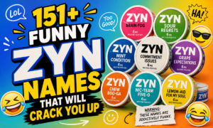 151+ Funny Zyn Names That Will Crack You Up