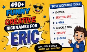 490+ Funny and Creative Nicknames for Eric Best Nickname Ideas